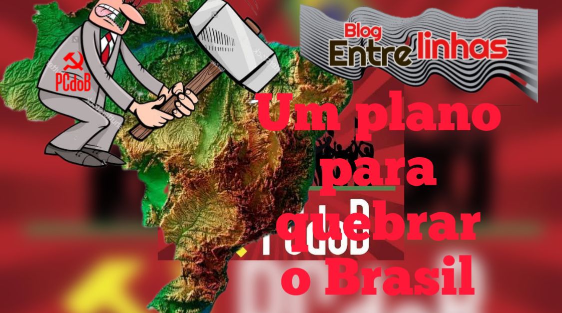 PcdoB coloca em prática um plano para quebrar o Brasil